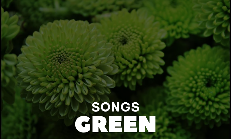 Songs With Green In The Title