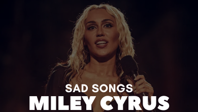 Saddest Miley Cyrus Songs