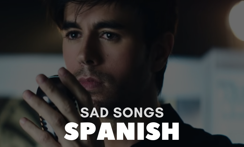 Saddest Spanish Songs
