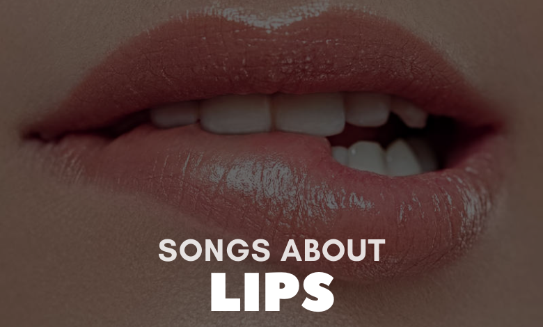 Songs About Lips