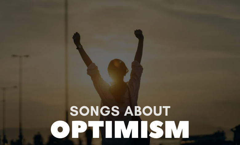 Songs About Optimism