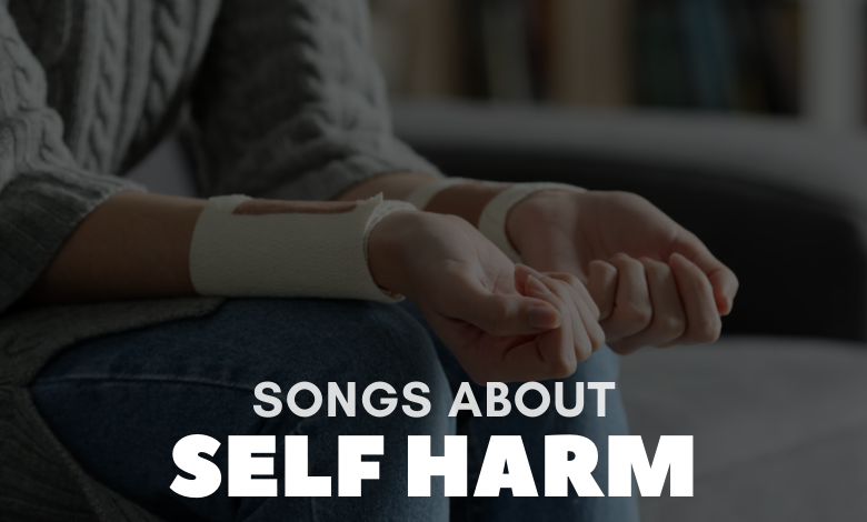 Songs About Self Harm