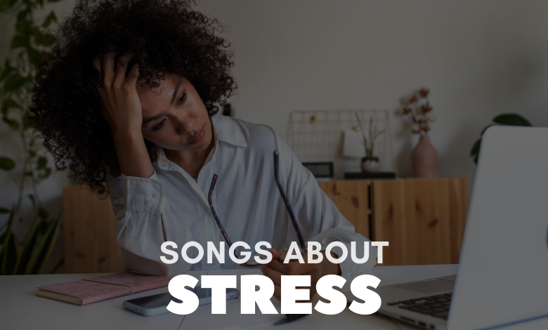 Songs About Stress