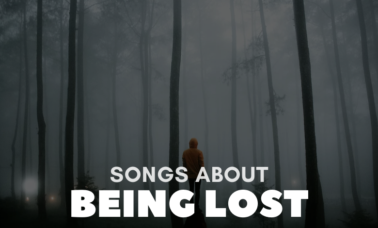 Songs About Being Lost