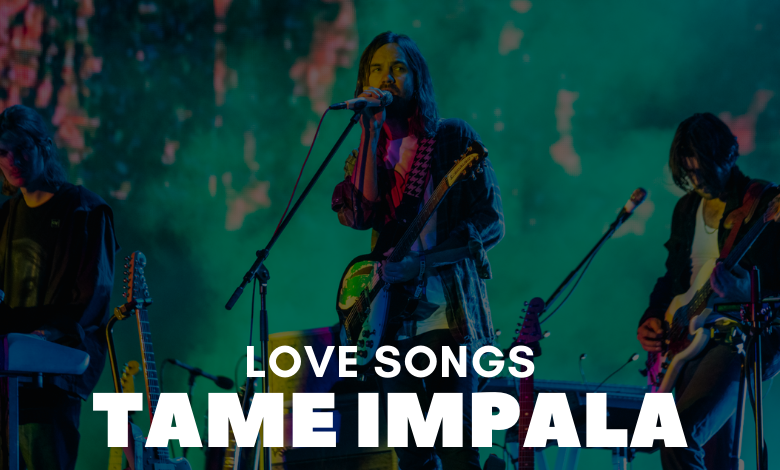 Tame Impala Love Songs